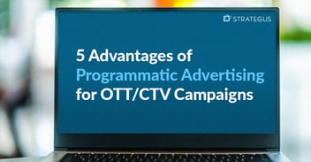 5 Advantages of Programmatic Advertising for OTT/CTV Campaigns