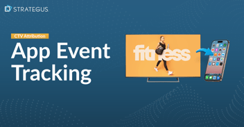 app event tracking ctv attribution