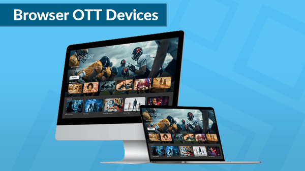Browser OTT Devices