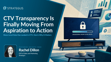 CTV Transparency Is Finally Moving From Aspiration to Action
