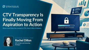 CTV Transparency Is Finally Moving From Aspiration to Action