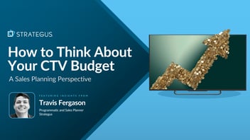 How to Think About Your CTV Budget