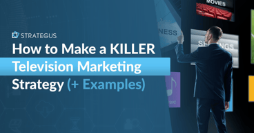 How to Make a KILLER Television Marketing Strategy
