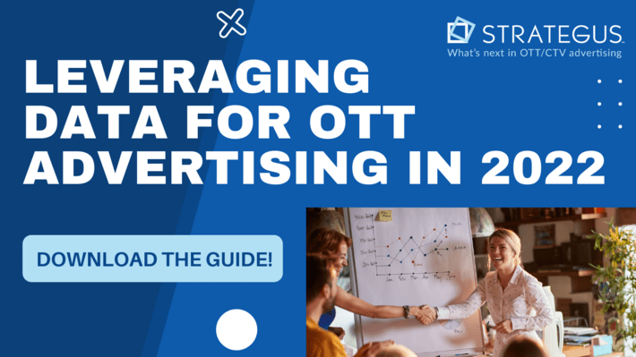 Strategus Guide – Leveraging Data for OTT Advertising in 2022
