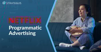 Netflix Programmatic Advertising: What Brands Need to Know