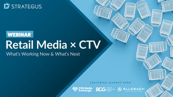 retail media x ctv: what's working now and what's next strategus webinar