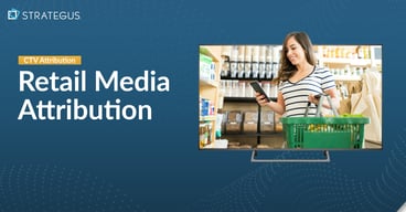 ctv retail media attribution