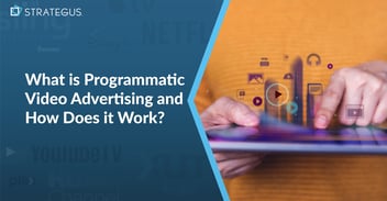 What Is Programmatic Video Advertising and How Does It Work?