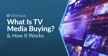 What Is TV Media Buying & How Does It Work?