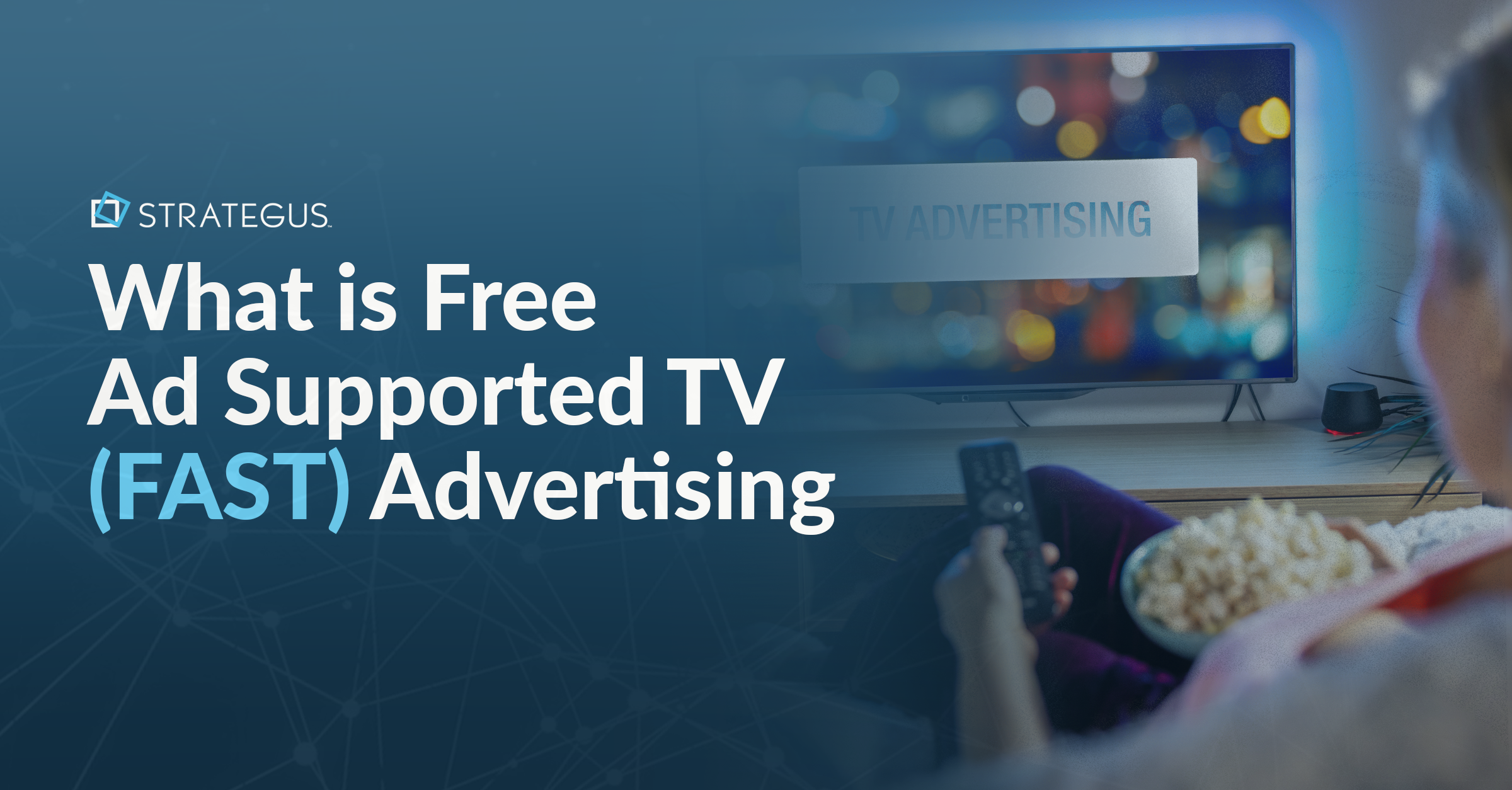 What is Free Ad Supported TV (FAST) Advertising? 2025 Guide